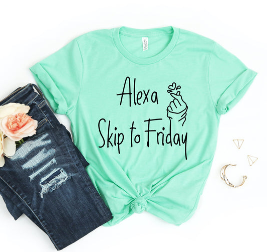 Alexa Skip To Friday T-shirt
