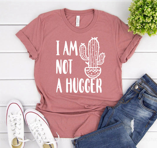 I Am Not A Hugger T-shirt